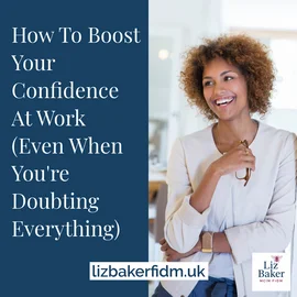 How To Boost Your Confidence At Work, Even When You're Doubting Everything