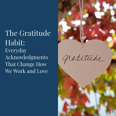 The Gratitude Habit: Everyday Acknowledgements That Change How We Work and Live