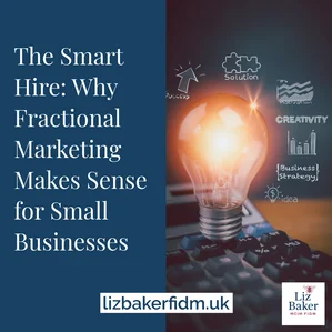 The Smart Hire: Why Fractional Marketing Makes Sense for Small Businesses