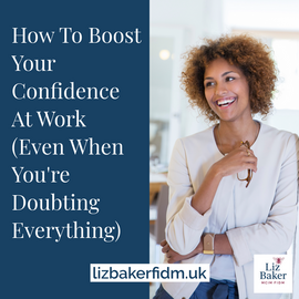 How To Boost Your Confidence At Work, Even When You're Doubting Everything