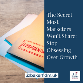The Secret Most Marketers Won’t Share: Stop Obsessing Over Growth
